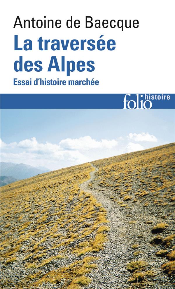 La traversee des alpes  -  essai d'histoire marchee