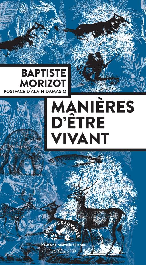 Manieres d'etre vivant  -  enquetes sur la vie a travers nous