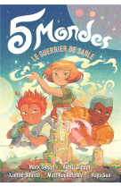 5 mondes t.1 : le guerrier de sable