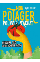 Mon potager pouvoir d'achat : produire plus pour acheter moins