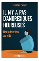 Il n'y a pas d'anorexiques heureuses : une addiction au vide