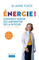 Energie ! comment sortir du labyrinthe de la fatigue