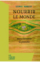 Nourrir le monde... sans devorer la planete