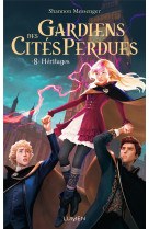 Gardiens des cites perdues tome 8 : heritages