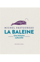 La baleine : une histoire culturelle