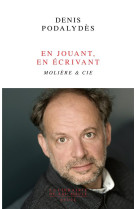 En jouant, en ecrivant : moliere et cie