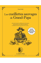 Les cueillettes sauvages de grand-papa : recolter des asperges sauvages, preparer une soupe d'ortie, laisser geler les gratte-culs...