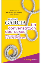 La conversation des sexes : philosophie du consentement