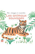 Mon imagier a raconter : les animaux sauvages