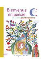 Bienvenue en poesie  -  30 poemes pour ta naissance