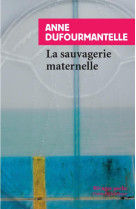 La sauvagerie maternelle