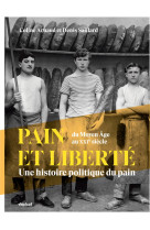 Pain et liberte : une histoire politique du pain du moyen age au xxi siecle