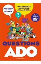 Questions ado : ma vie d'ado en 100 questions