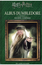 Harry potter : guide cinema tome 4 - albus dumbledore