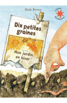 Dix petites graines - mon jardin en hiver